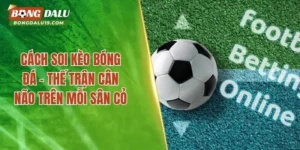 Cách Soi Kèo Bóng Đá