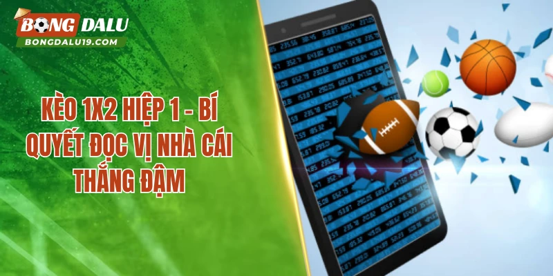 Kèo 1X2 hiệp 1