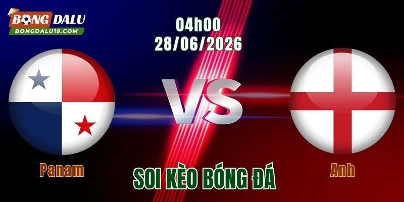 Soi Kèo Panama vs Anh, 04h00 ngày 28/6: Tam sư tìm lại niềm tin